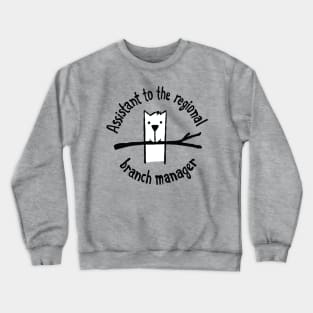 Assistant to the regional branch manager Crewneck Sweatshirt